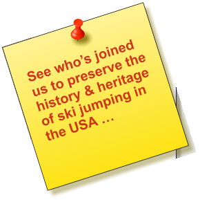 See who’s joined us to preserve the history & heritage of ski jumping in the USA …