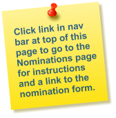 Click link in nav bar at top of this page to go to the Nominations page for instructions and a link to the nomination form.